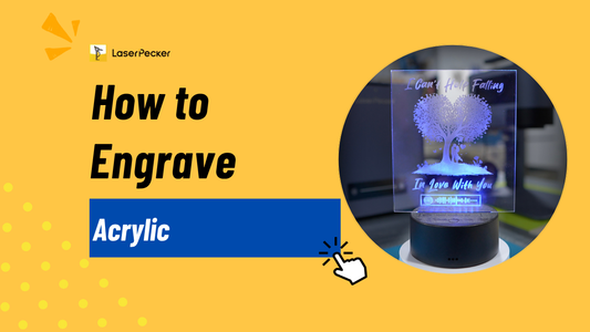 How to Engrave Clear Acrylic: Top 3 Methods