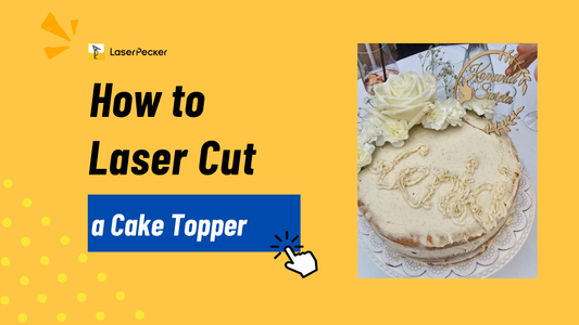 How to Laser Cut a Cake Topper – Complete Guide for Custom Designs